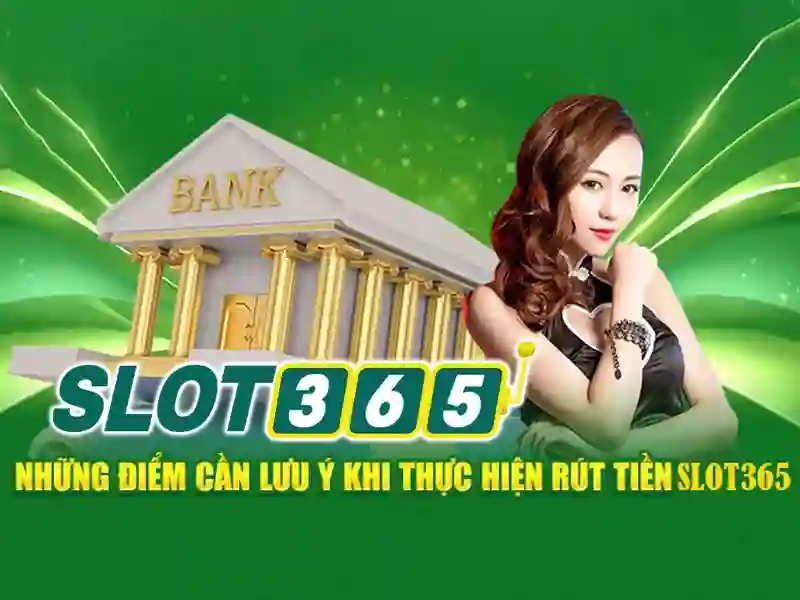 Rút thưởng Slot365: trải nghiệm an toàn và uy tín