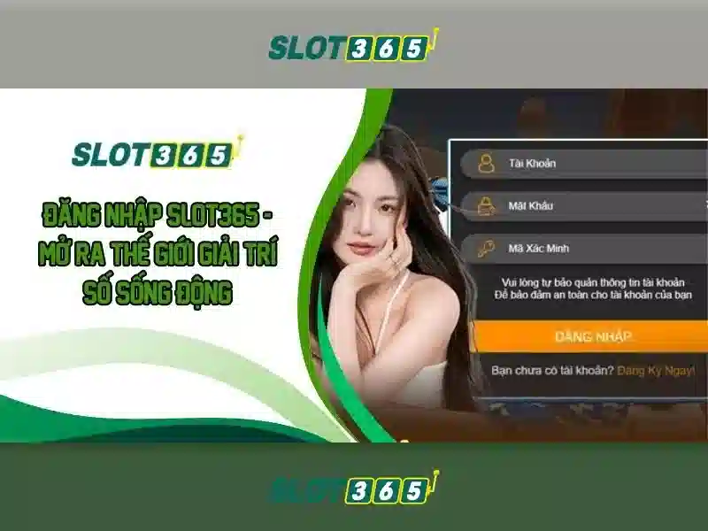 Slot365 - Trò chơi máy đánh bạc trực tuyến hàng đầu Giao diện nhà cái hoàn hảo