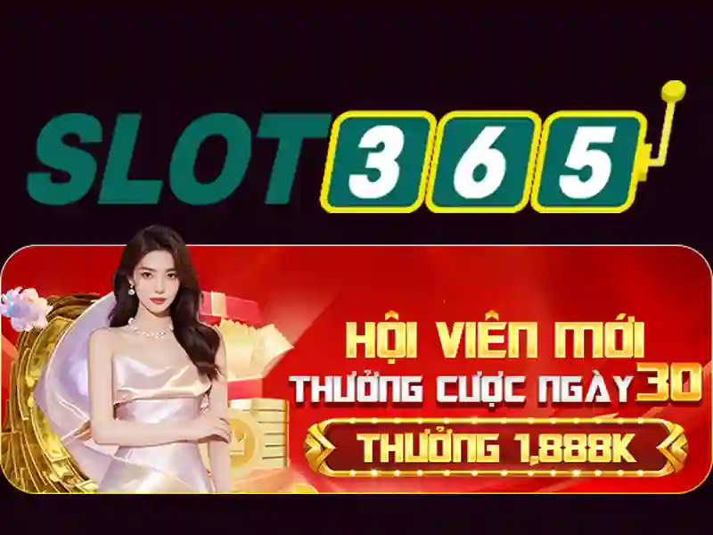 Tổng quan slot365 tảng 200k